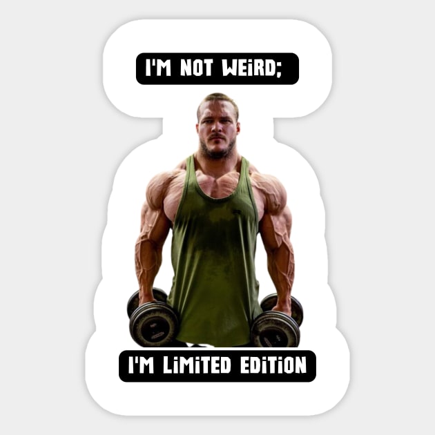 I'm not weird; I'm limited edition Sticker by St01k@